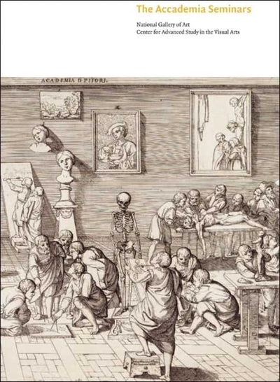 The Accademia Seminars: The Accademia di San Luca in Rome, c. 1590-1635 (Seminar Papers)