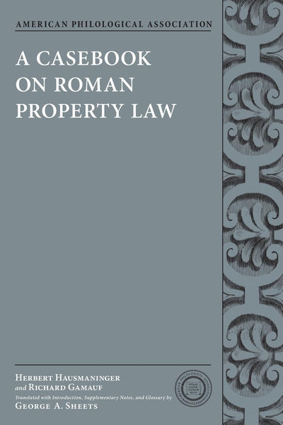 A Casebook on Roman Property Law (Society for Classical Studies Classical Resources)