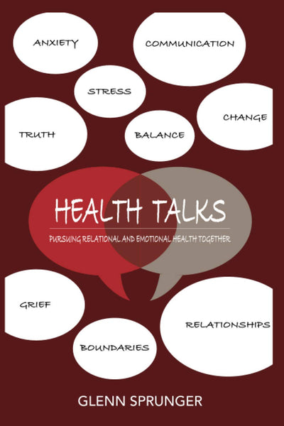 Health Talks: Learning to talk and deal with one another in ways that build understanding and a healthy, growing, Christian community