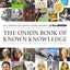 The Onion Book of Known Knowledge: A Definitive Encyclopaedi