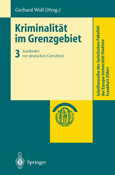 Kriminalitt im Grenzgebiet: Band 3: Auslnder vor deutschen Gerichten (Schriftenreihe der Juristischen Fakultt der Europa-Universitt Viadrina Frankfurt (Oder)) (German Edition)