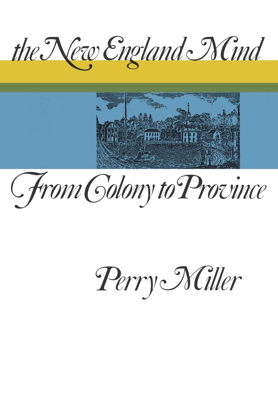 The New England Mind: From Colony to Province