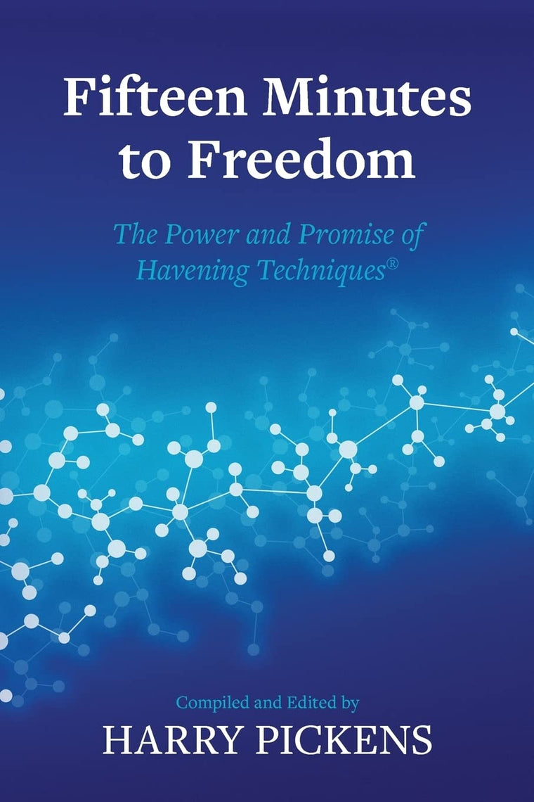 Fifteen Minutes to Freedom: The Power and Promise of Havening Techniques