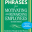 Perfect Phrases for Motivating and Rewarding Employees, Second Edition: Hundreds of Ready-to-Use Phrases for Encouraging and Recognizing Employee Excellence