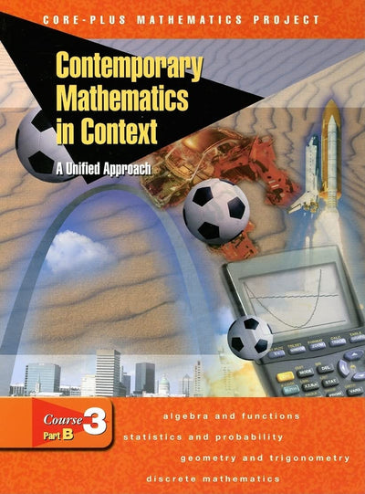 Contemporary Mathematics in Context: A Unified Approach, Course 3, Part B, Student Edition