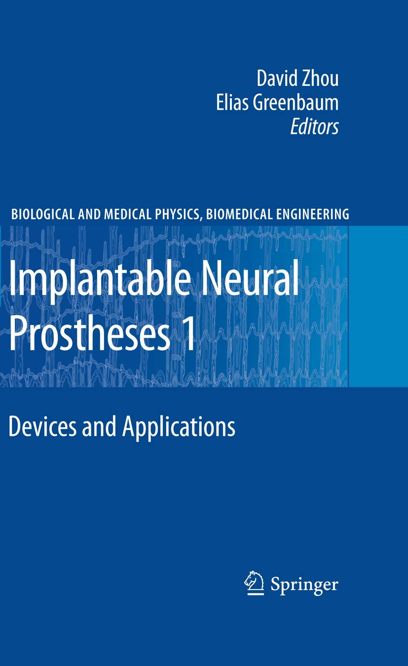 Implantable Neural Prostheses 1: Devices and Applications (Biological and Medical Physics, Biomedical Engineering)