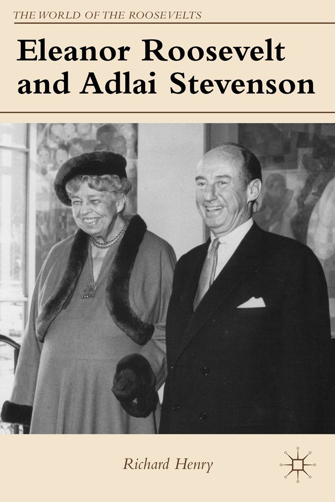 Eleanor Roosevelt and Adlai Stevenson (The World of the Roosevelts)