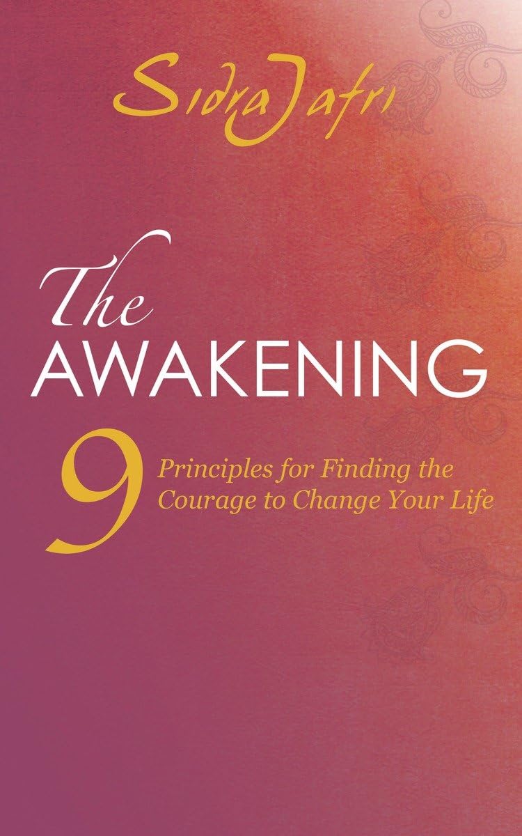 The Awakening: 9 Principles for Finding the Courage to Change Your Life