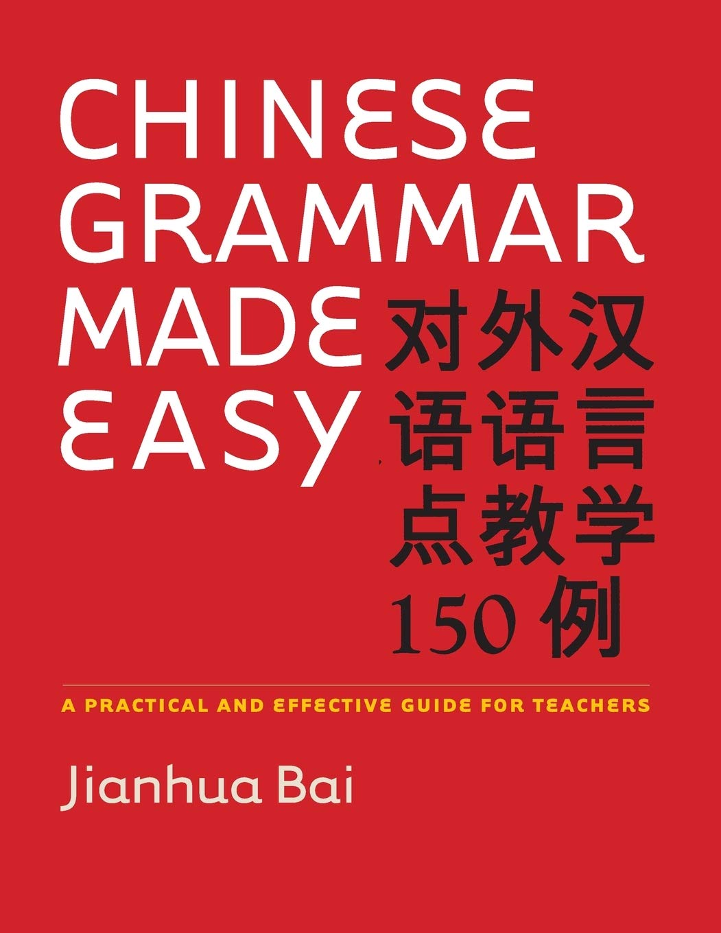 Chinese Grammar Made Easy: A Practical and Effective Guide for Teachers