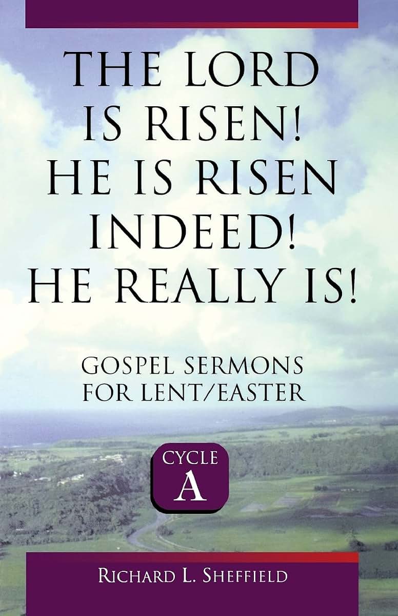 The Lord Is Risen! He Is Risen Indeed! He Really Is!