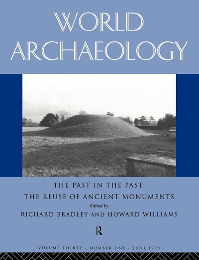 The Past in the Past: the Re-use of Ancient Monuments (World Archaeology S)