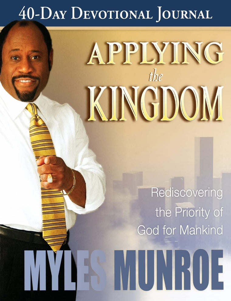 Applying the Kingdom 40-Day Devotional Journal: Rediscovering the Priority of the Kingdom of Mankind