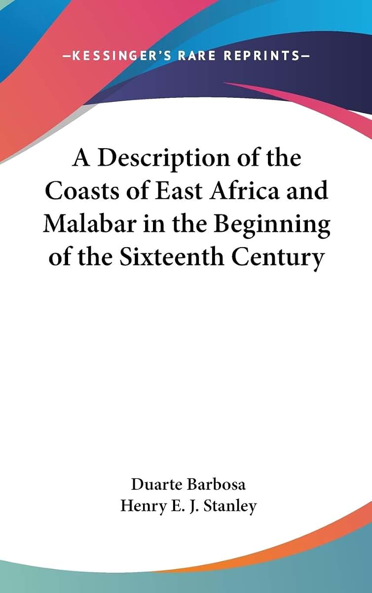 A Description of the Coasts of East Africa and Malabar in the Beginning of the Sixteenth Century