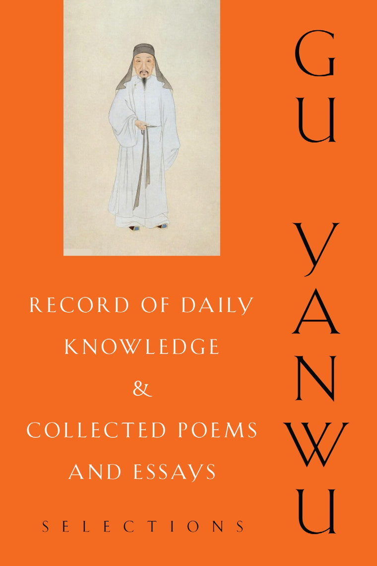 Record of Daily Knowledge and Collected Poems and Essays: Selections (Translations from the Asian Classics)