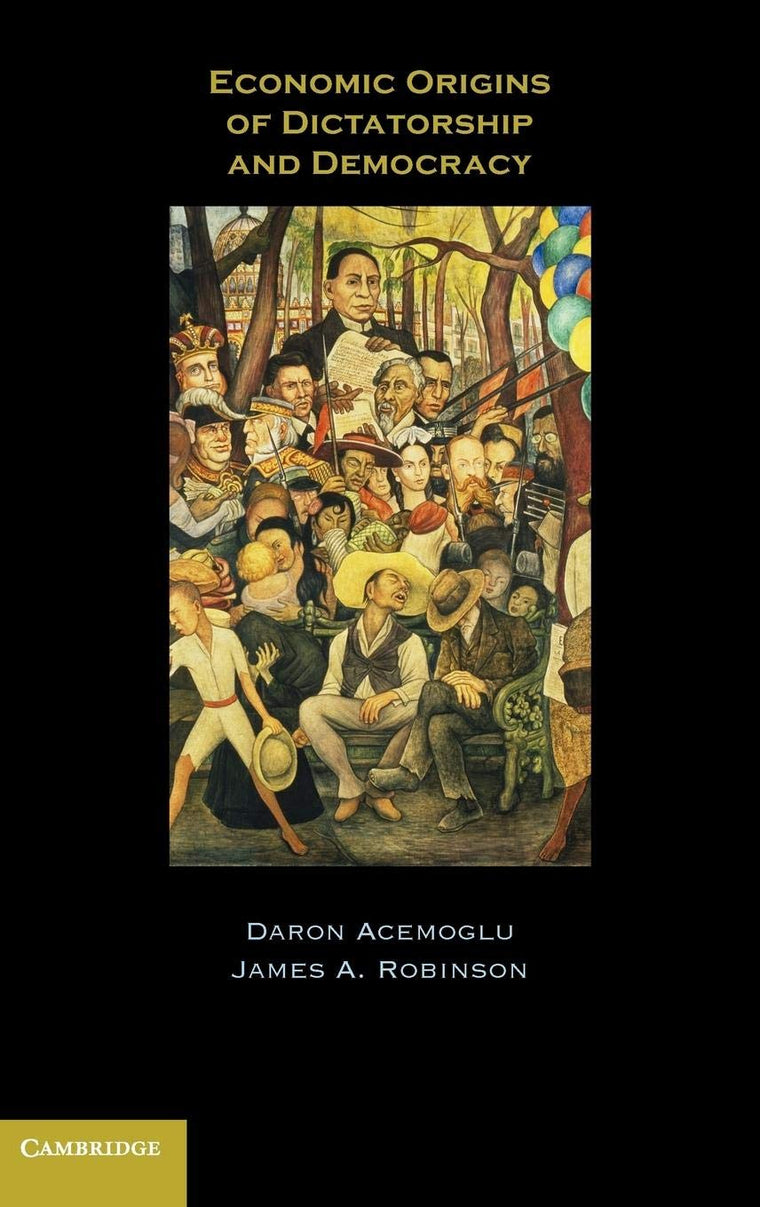 Economic Origins of Dictatorship and Democracy by Acemoglu,
