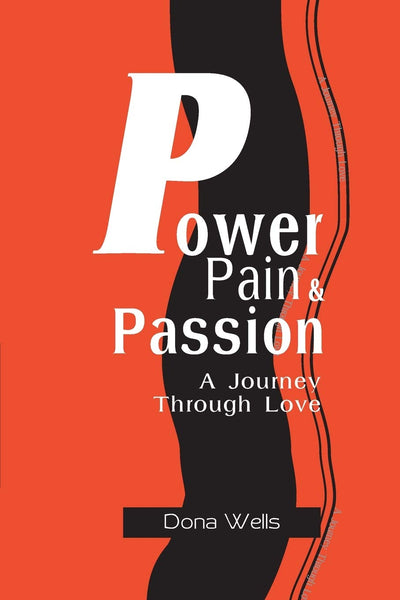 Power Pain & Passion: A Journey Through Love