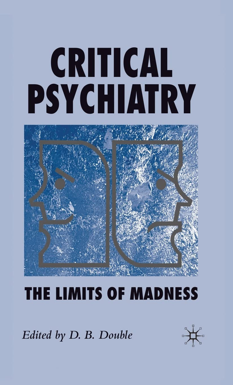 Critical Psychiatry: The Limits of Madness
