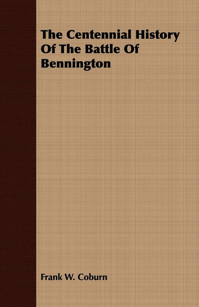 The Centennial History of the Battle of Bennington