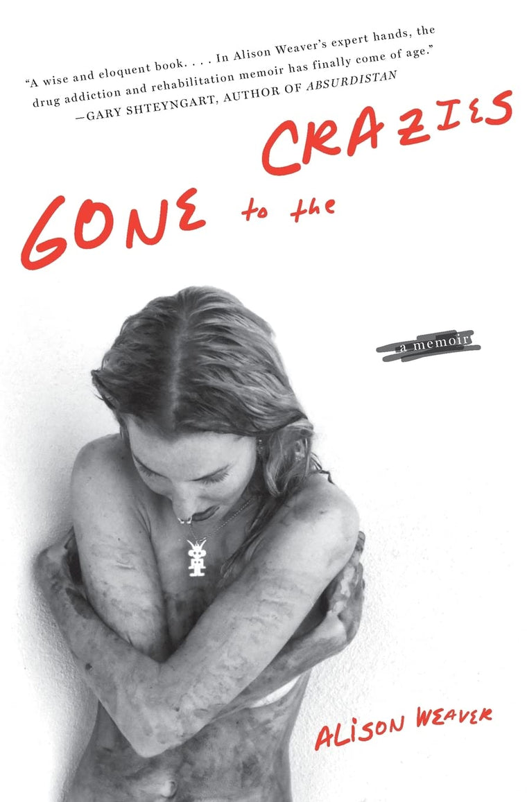 Gone to the Crazies: A Memoir