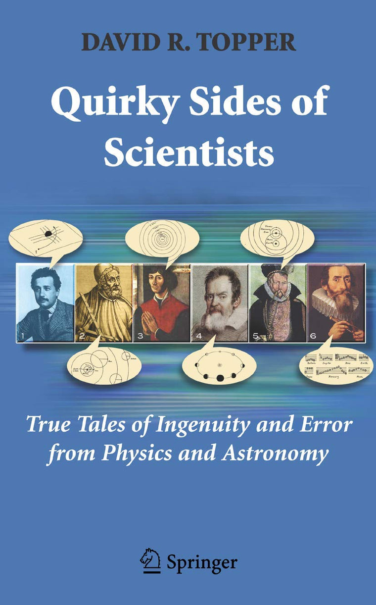 Quirky Sides of Scientists: True Tales of Ingenuity and Error from Physics and Astronomy