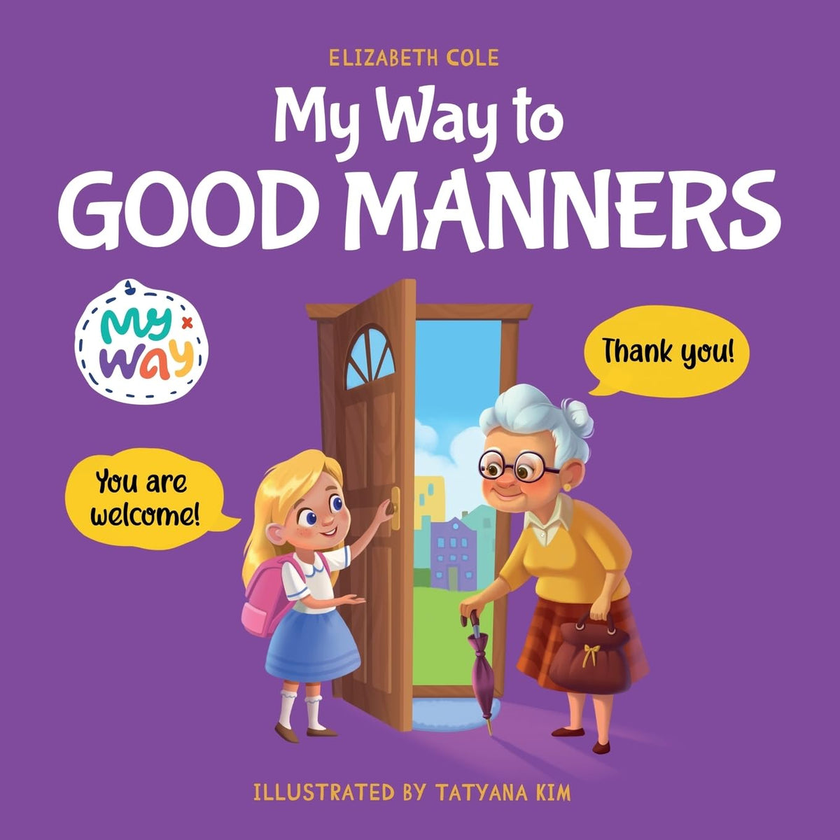 My Way to Good Manners: Kids Book about Manners, Etiquette and Behavior that Teaches Children Social Skills, Respect and Kindness, Ages 3 to 10 (My way: Social Emotional Books for Kids)
