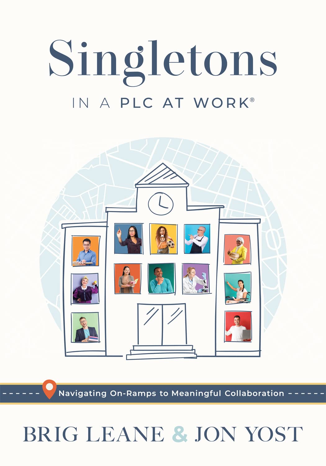 Singletons in a PLC at Work: Navigating On-Ramps to Meaningful Collaboration (Practical strategies for eliminating teacher isolation to improve collaborative teams)