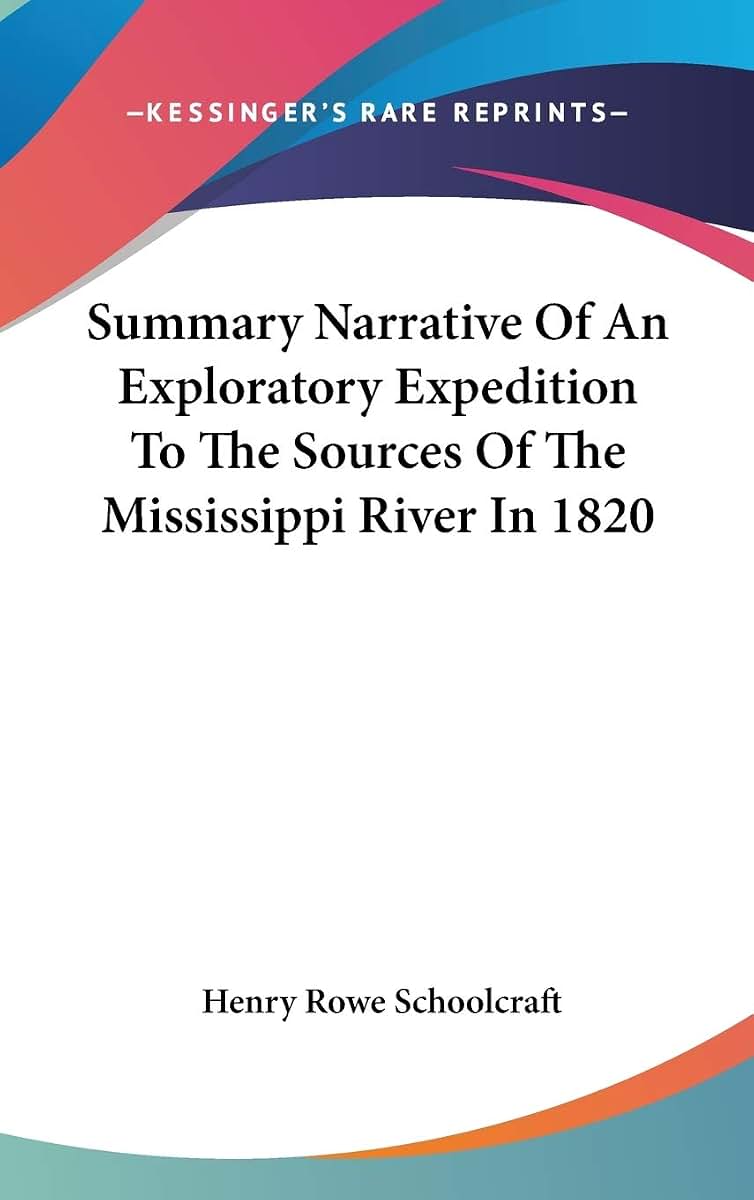 Summary Narrative Of An Exploratory Expedition To The Sources Of The Mississippi River In 1820