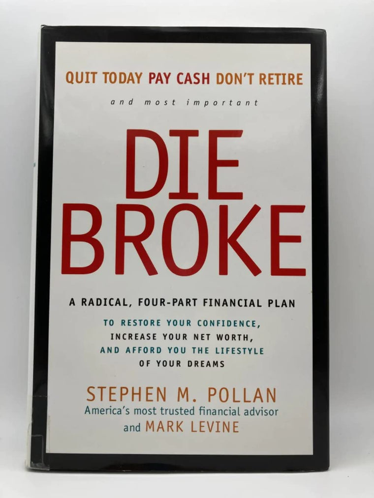 Die Broke: A Radical Four-Part Financial Plan by Pollan, Ste