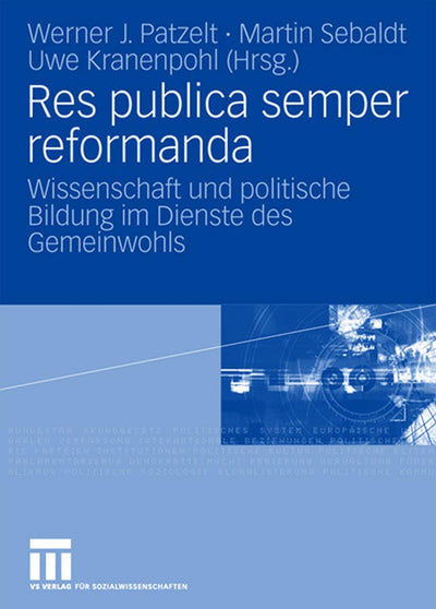 Res publica semper reformanda: Wissenschaft und politische Bildung im Dienste des Gemeinwohls. Festschrift fr Heinrich Oberreuter zum 65. Geburtstag (German Edition)