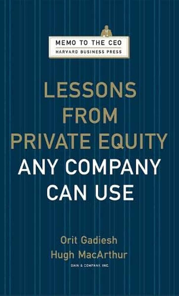 Lessons from Private Equity Any Company Can Use (Memo to the