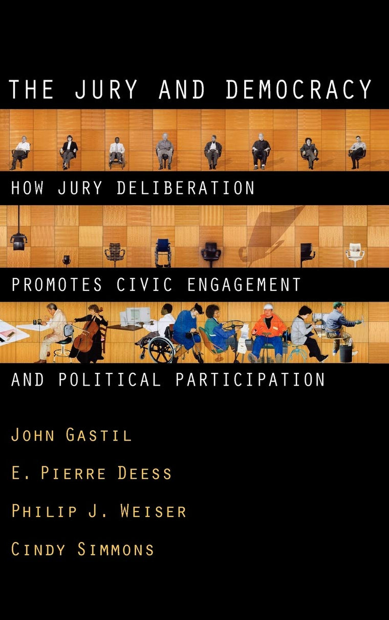 The Jury and Democracy: How Jury Deliberation Promotes Civic Engagement and Political Participation