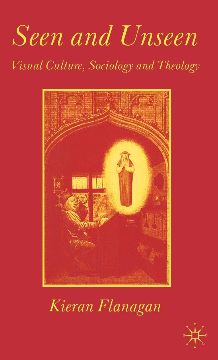 Seen and Unseen: Visual Culture, Sociology and Theology