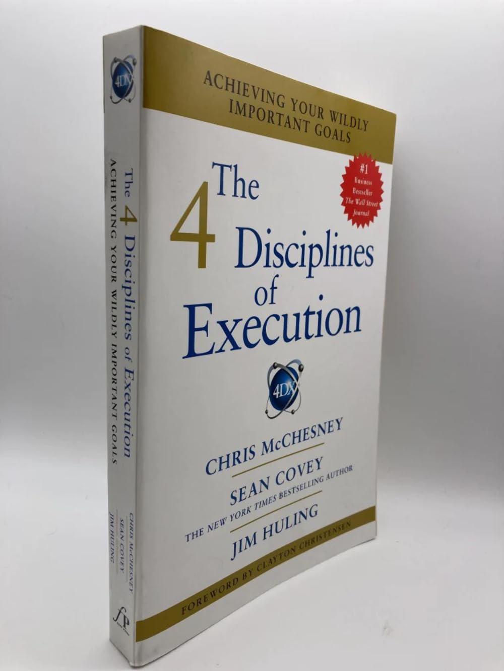 The 4 Disciplines of Execution: Achieving Your Wildly Important Goals