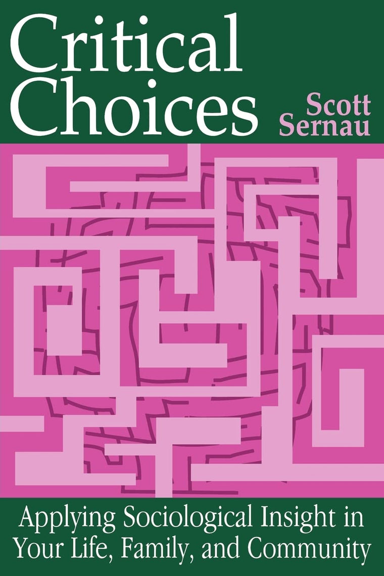 Critical Choices: Applying Sociological Insight in Your Life, Family, and Community
