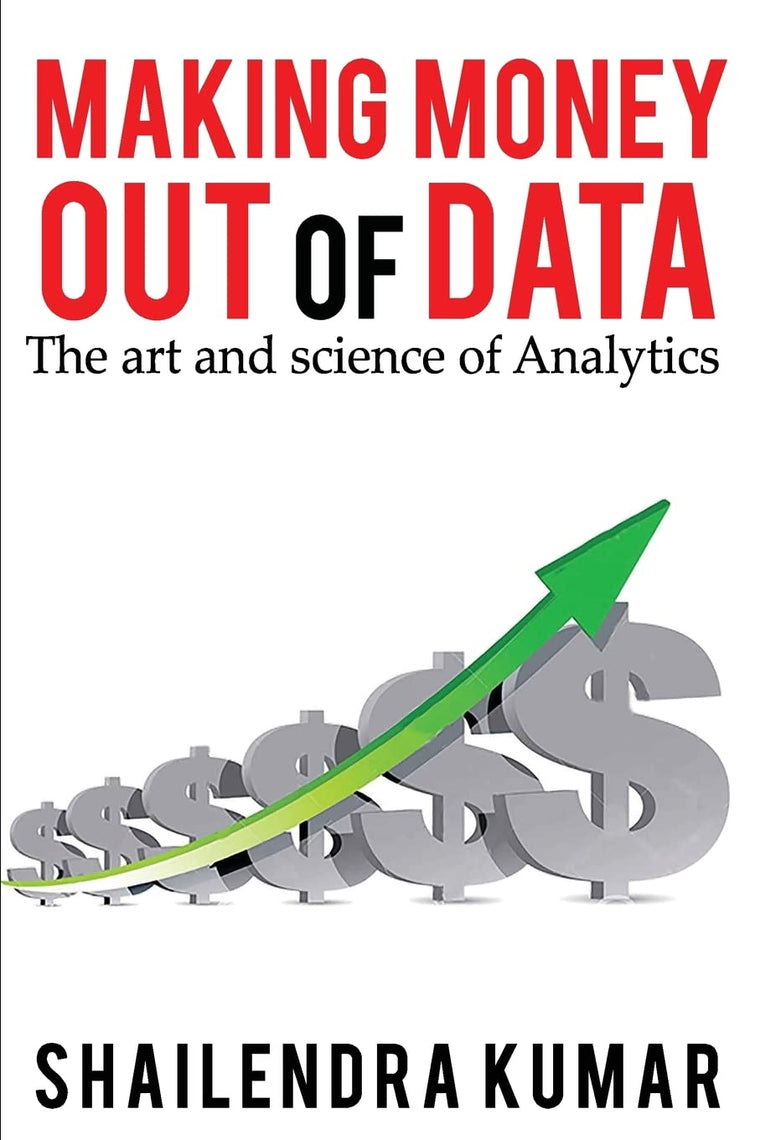 Making Money out of Data: The art and science of Analytics