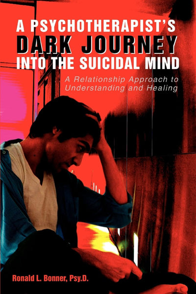 A PSYCHOTHERAPIST'S DARK JOURNEY INTO THE SUICIDAL MIND: A Relationship Approach to Understanding and Healing