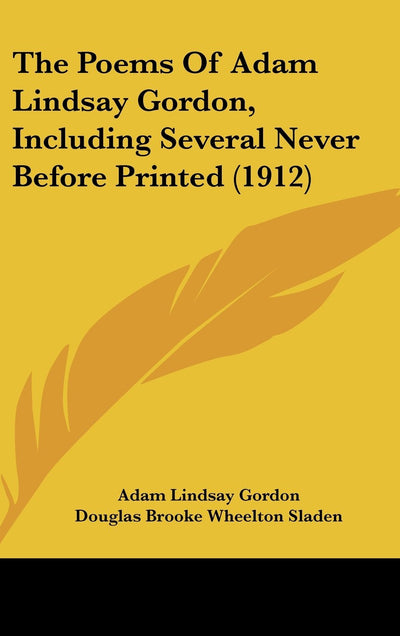 The Poems Of Adam Lindsay Gordon, Including Several Never Before Printed (1912)