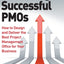 Delivering Successful PMOs: How to Design and Deliver the Best Project Management Office for your Business
