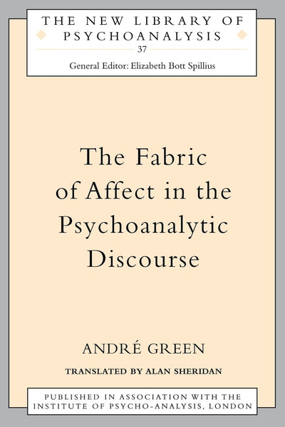 The Fabric of Affect in the Psychoanalytic Discourse (The New Library of Psychoanalysis)