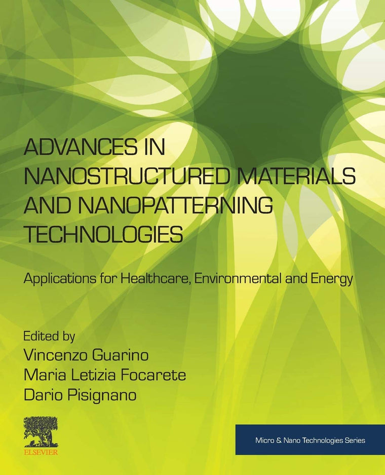 Advances in Nanostructured Materials and Nanopatterning Technologies: Applications for Healthcare, Environmental and Energy (Micro and Nano Technologies)