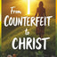 From Counterfeit to Christ: A Handbook for Women Who Were Saved Out of Deception (Biblical Discernment to Avoid Deception for Christian Women)