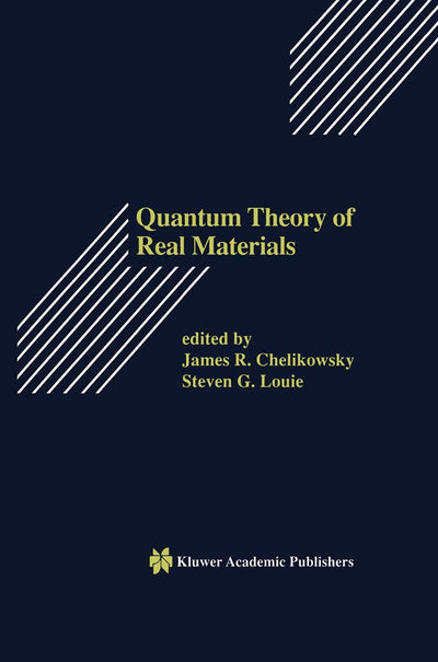 Quantum Theory of Real Materials (The Springer International Series in Engineering and Computer Science, 348)