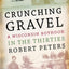 Crunching Gravel: A Wisconsin Boyhood in the Thirties (A North Coast Book)