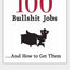 100 Bullshit Jobs...And How to Get Them