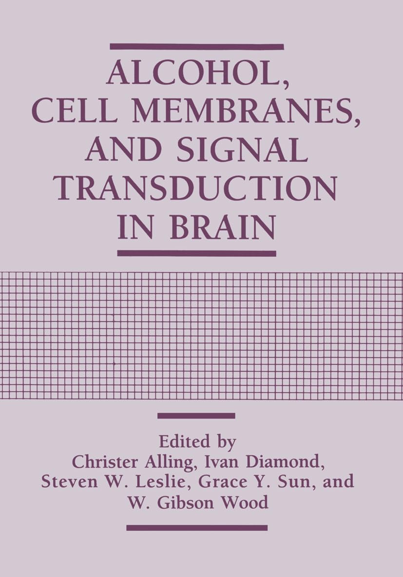 Alcohol, Cell Membranes, and Signal Transduction in Brain (NATO Asi Series. Series A, Life Sciences)
