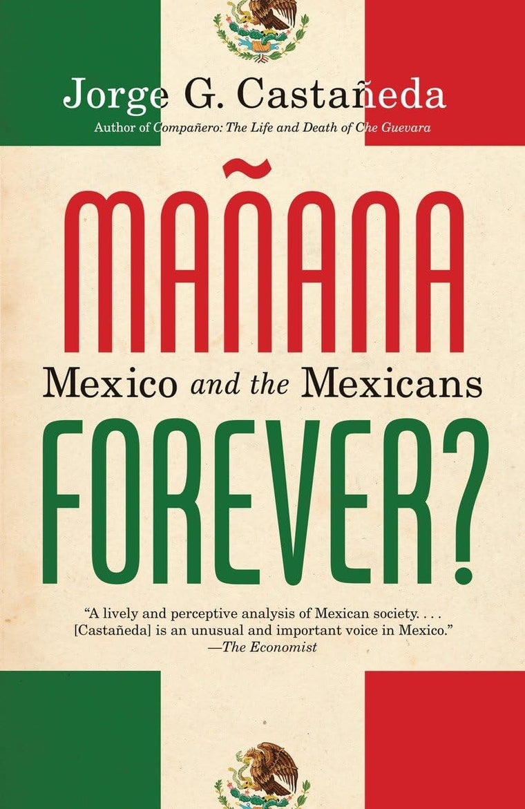 Manana Forever?: Mexico and the Mexicans