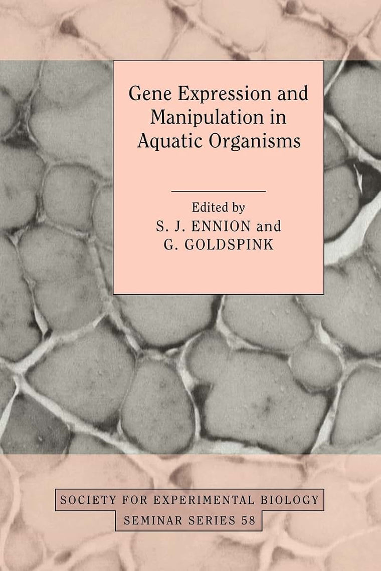 Gene Expression and Manipulation in Aquatic Organisms (Society for Experimental Biology Seminar Series, Series Number 58)