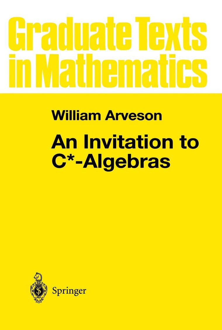 An Invitation to C*-Algebras (Graduate Texts in Mathematics 39)