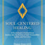 Soul-Centered Healing: A Psychologist's Extraordinary Journey Into the Realms of Sub-Personalities, Spirits, and Past Lives