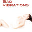 Bad Vibrations